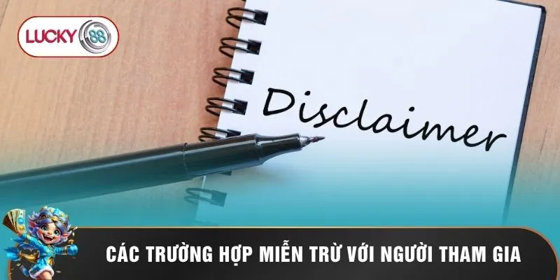 Các trường hợp miễn trừ với người tham gia