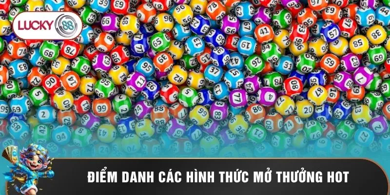 Điểm danh các hình thức mở thưởng hot
