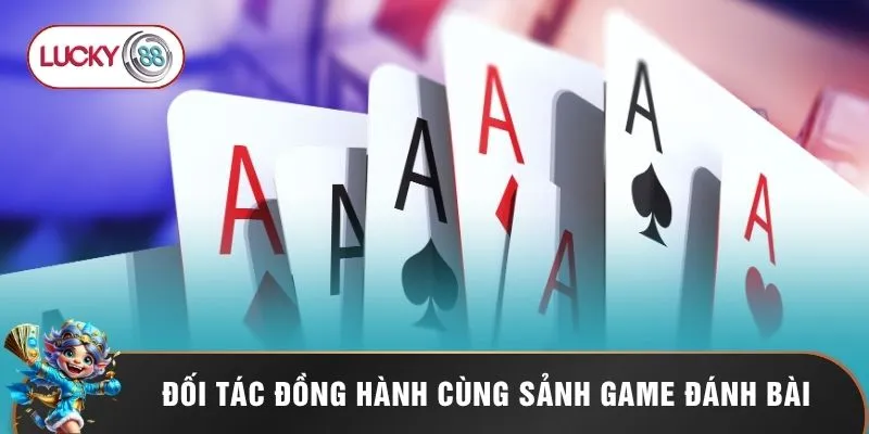 Đối tác đồng hành cùng sảnh game đánh bài