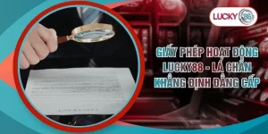 Giấy Phép Hoạt Động Lucky88 - Lá Chắn Khẳng Định Đẳng Cấp