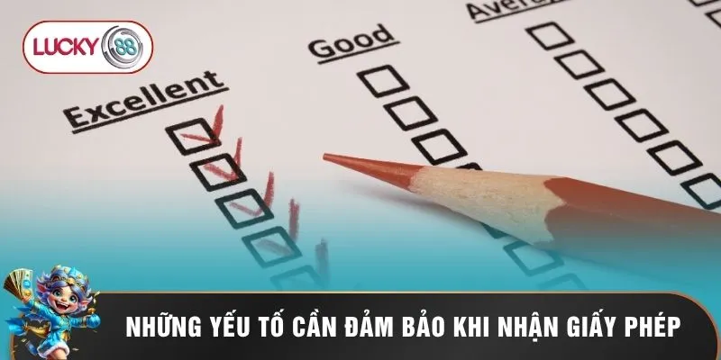 Những yếu tố cần đảm bảo khi nhận giấy phép