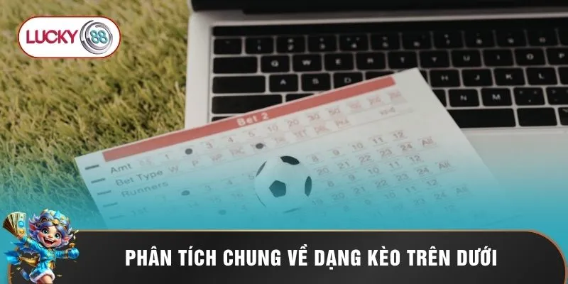 Phân tích chung về dạng kèo trên dưới