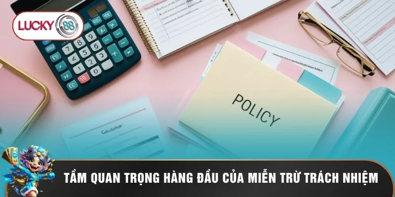 Tầm quan trọng hàng đầu của miễn trừ trách nhiệm