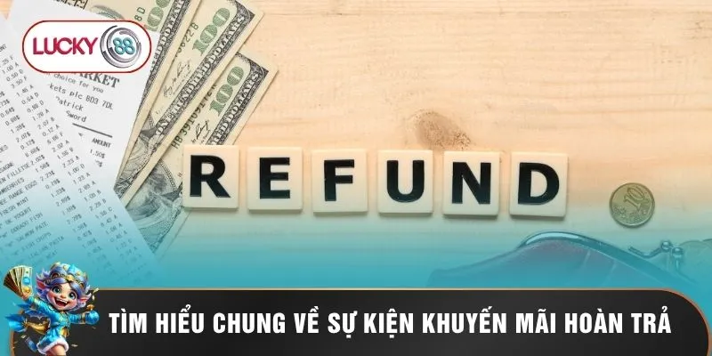 Tìm hiểu chung về sự kiện khuyến mãi hoàn trả