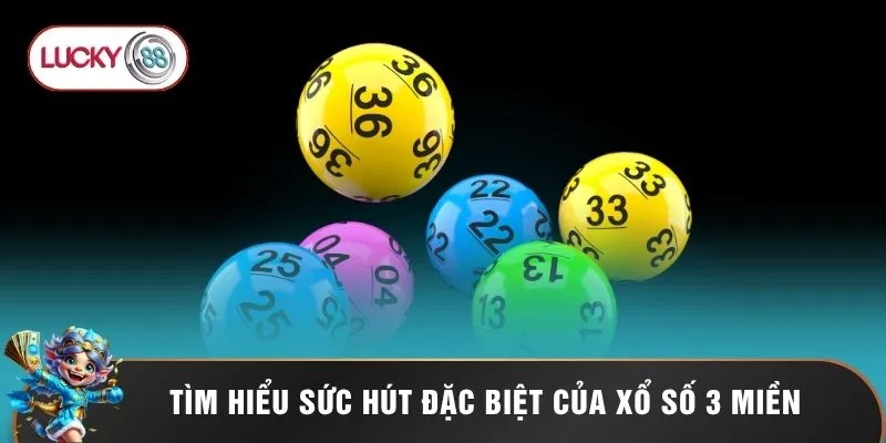 Tìm hiểu sức hút đặc biệt của xổ số 3 miền